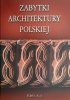 ZABYTKI ARCHITEKTURY POLSKIEJ. TOM 3 - Bartłomiej Kaczorowoski